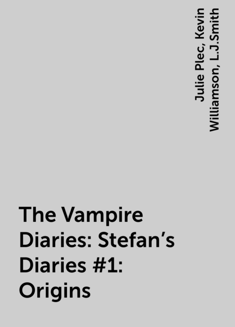 The Vampire Diaries: Stefan's Diaries #1: Origins