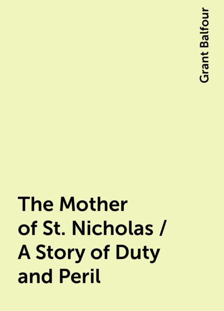 The Mother of St. Nicholas / A Story of Duty and Peril