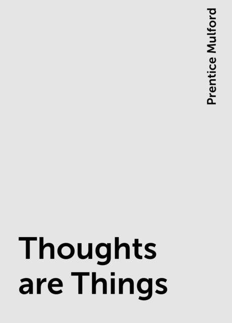 Thoughts are Things