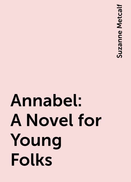 Annabel: A Novel for Young Folks