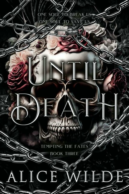 Until Death: A Dark Gods and Monsters Fantasy Romance (Tempting the Fates Book 3), Alice Wilde