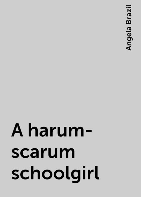 A harum-scarum schoolgirl