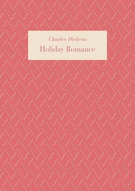Holiday Romance, Charles Dickens