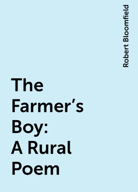 The Farmer's Boy: A Rural Poem