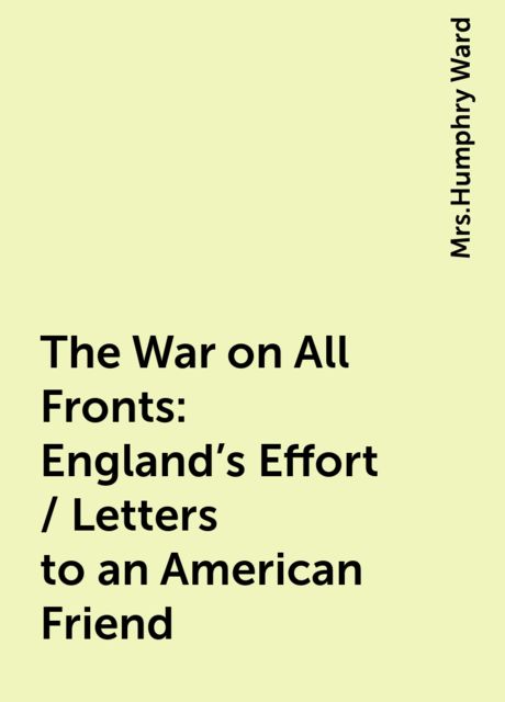 The War on All Fronts: England's Effort / Letters to an American Friend