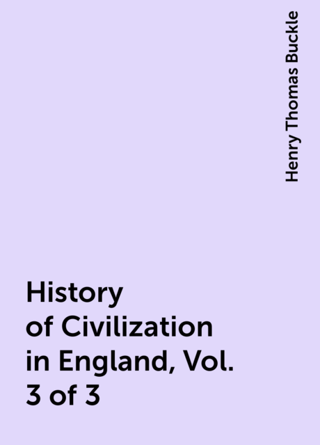 History of Civilization in England, Vol. 3 of 3