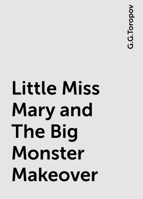 Little Miss Mary and The Big Monster Makeover