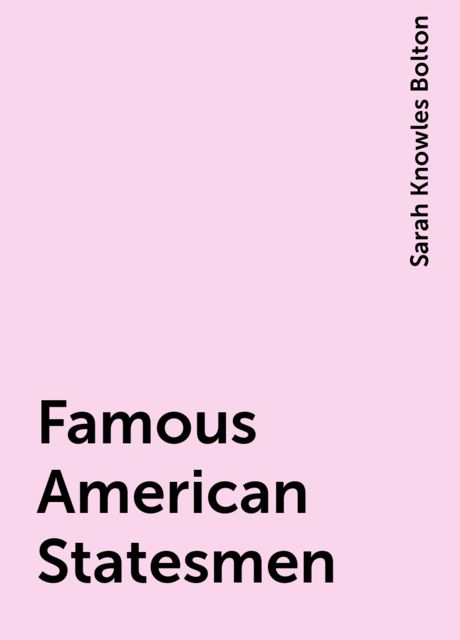 Famous American Statesmen