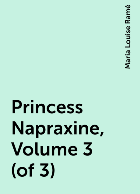 Princess Napraxine, Volume 3 (of 3)