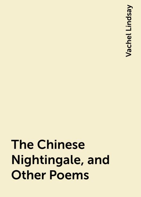 The Chinese Nightingale, and Other Poems