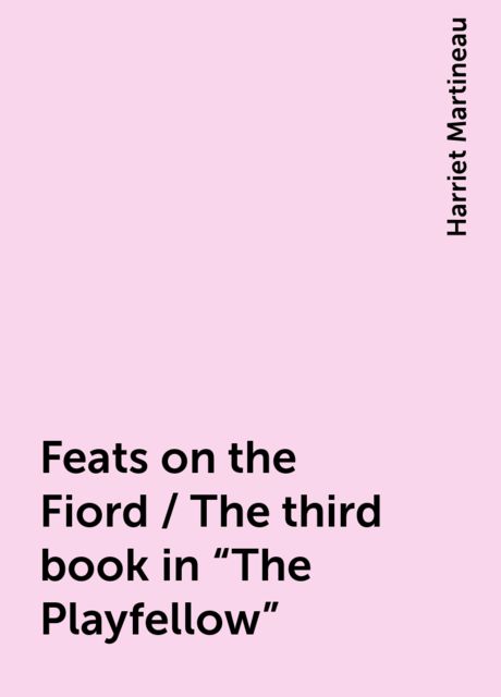 Feats on the Fiord / The third book in "The Playfellow"