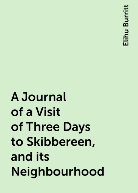 A Journal of a Visit of Three Days to Skibbereen, and its Neighbourhood