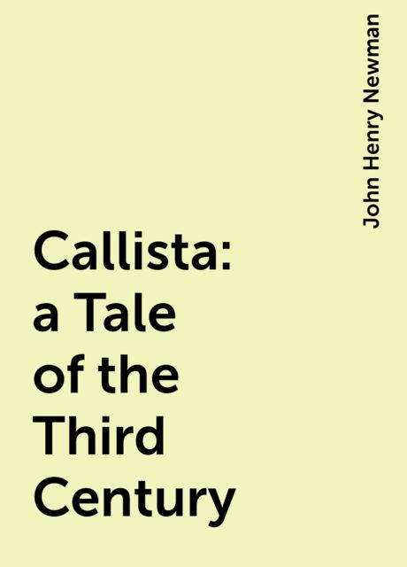 Callista : a Tale of the Third Century