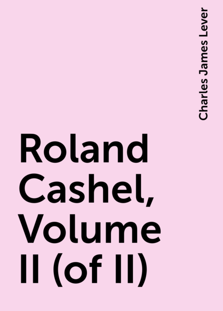 Roland Cashel, Volume II (of II)