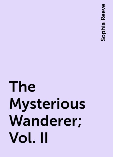 The Mysterious Wanderer; Vol. II