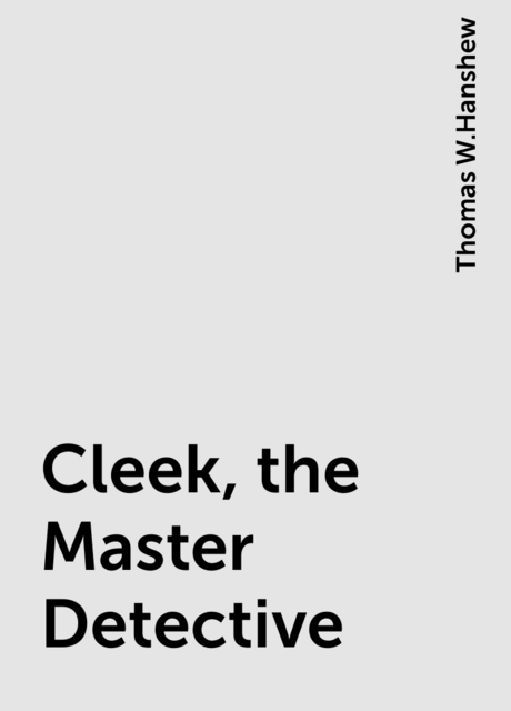 Cleek, the Master Detective