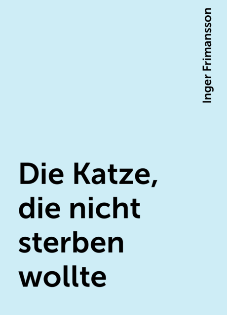 Die Katze, die nicht sterben wollte