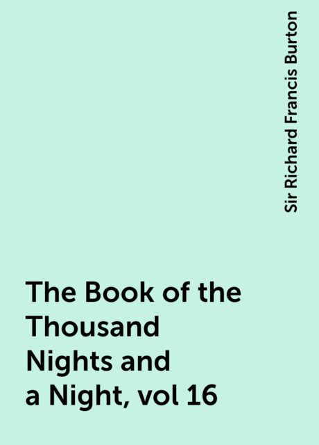 The Book of the Thousand Nights and a Night, vol 16