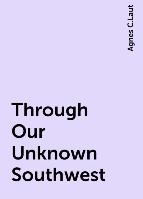 Through Our Unknown Southwest