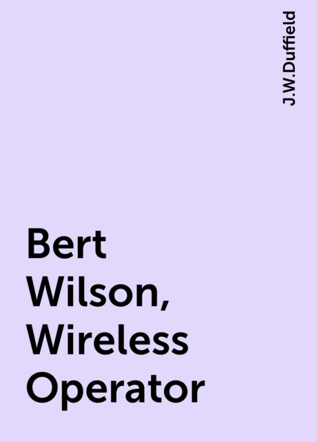 Bert Wilson, Wireless Operator