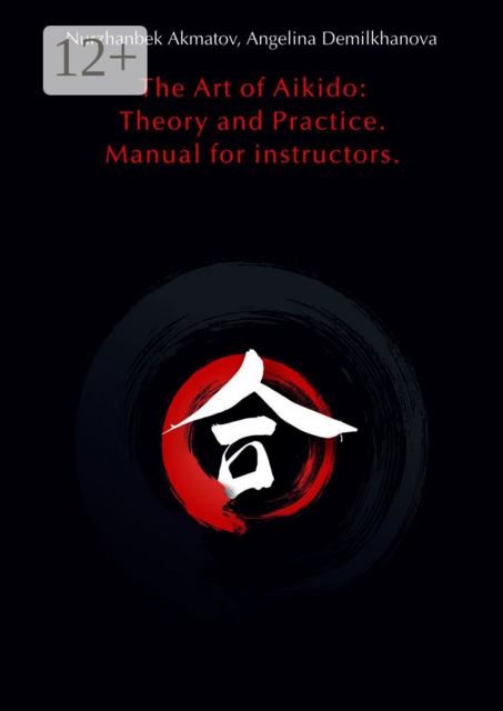 The Art of Aikido: Theory and Practice. Manual for instructors