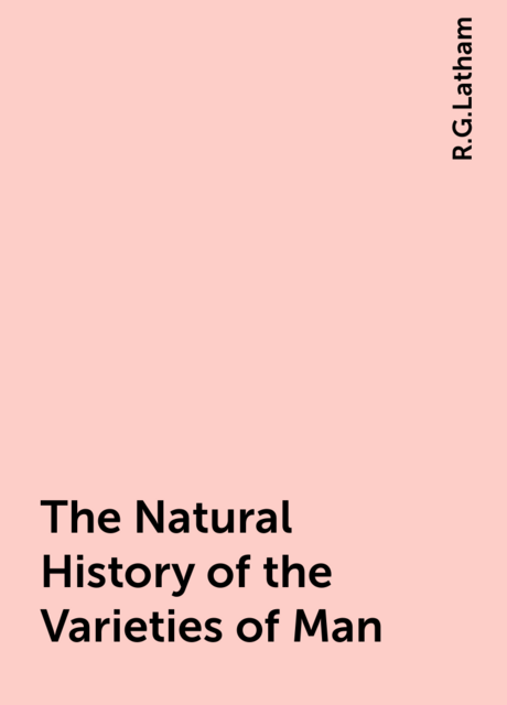 The Natural History of the Varieties of Man
