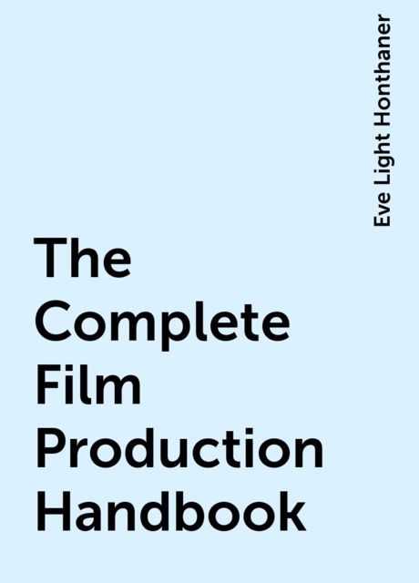 The Complete Film Production Handbook