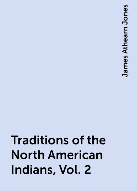Traditions of the North American Indians, Vol. 2