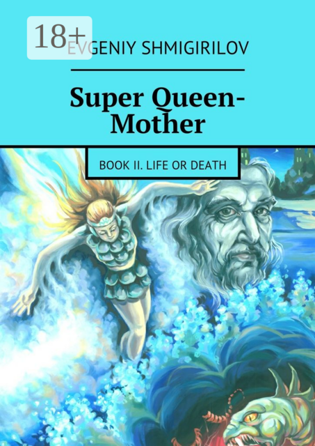 Super Queen-Mother. Book II. Life or Death. Book II. Life or Death