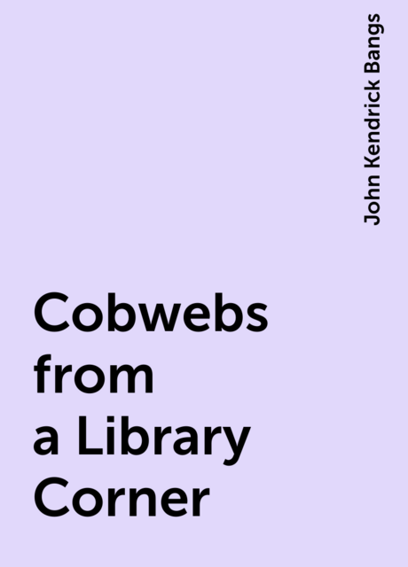 Cobwebs from a Library Corner