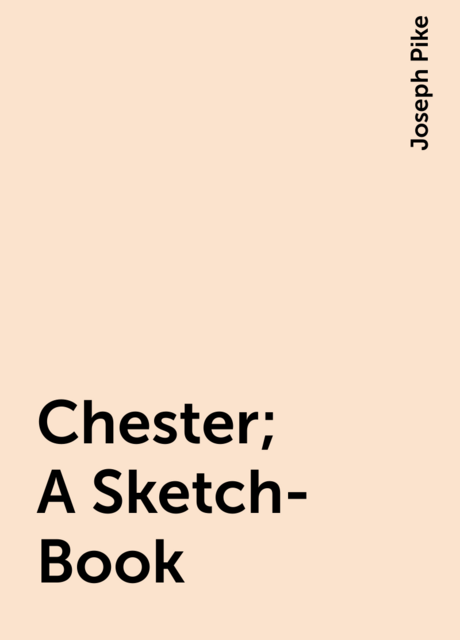 Chester; A Sketch-Book