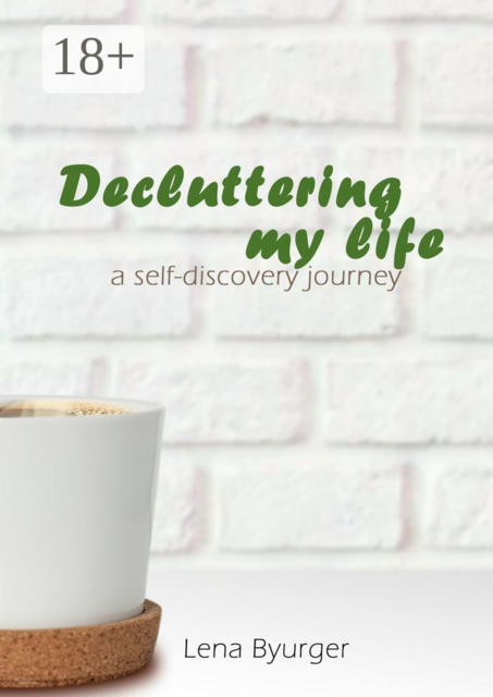 Decluttering my life. A self-discovery journey