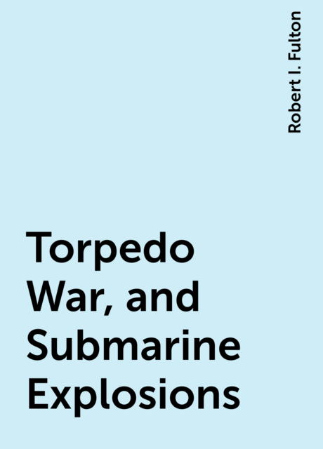Torpedo War, and Submarine Explosions
