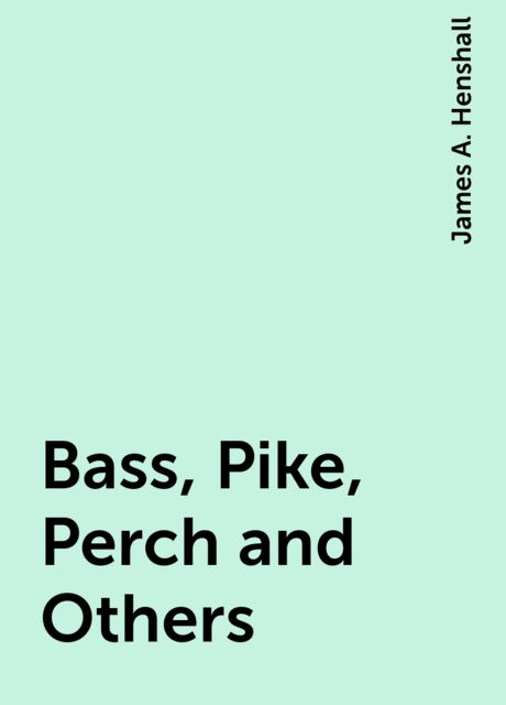Bass, Pike, Perch, and Others