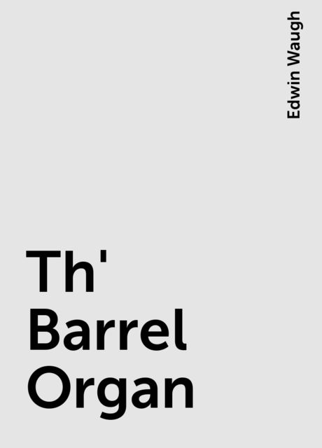 Th' Barrel Organ