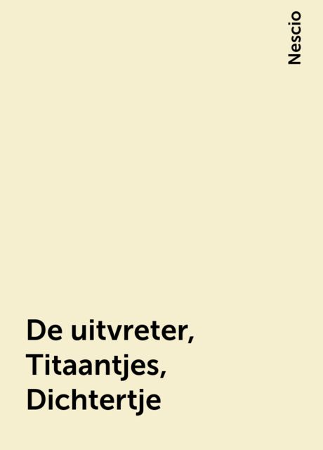De uitvreter, Titaantjes, Dichtertje