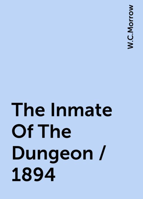 The Inmate Of The Dungeon / 1894