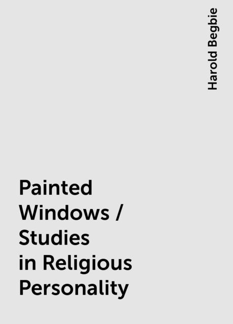 Painted Windows / Studies in Religious Personality