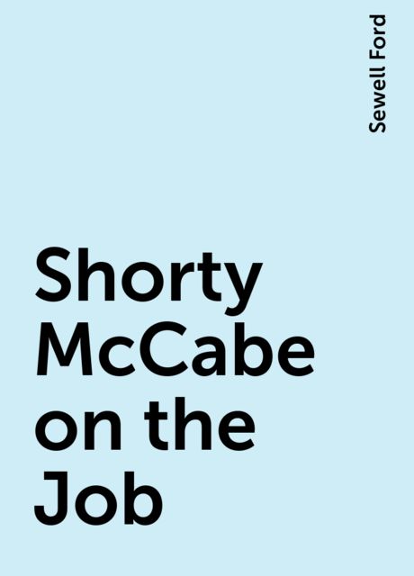 Shorty McCabe on the Job