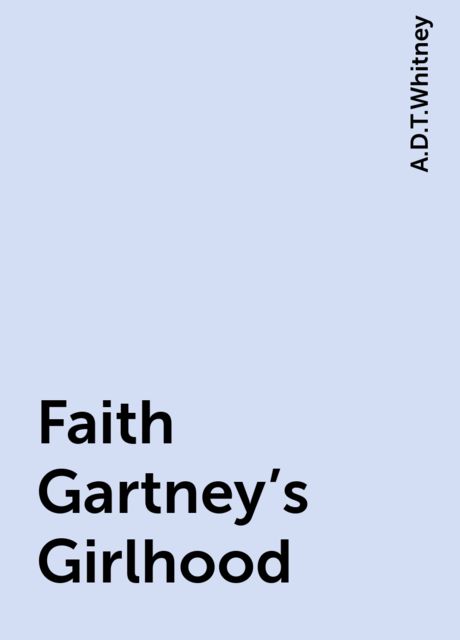 Faith Gartney's Girlhood