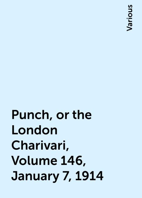 Punch, or the London Charivari, Volume 146, January 7, 1914