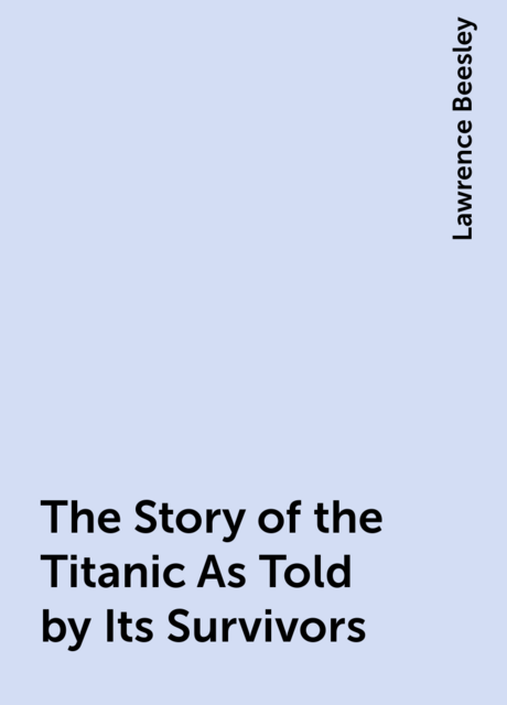 The Story of the Titanic As Told by Its Survivors