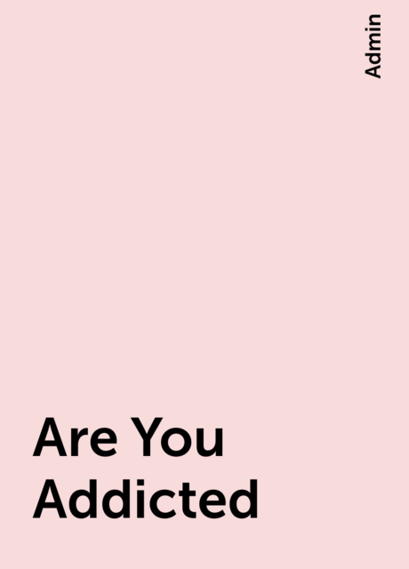 Are You Addicted