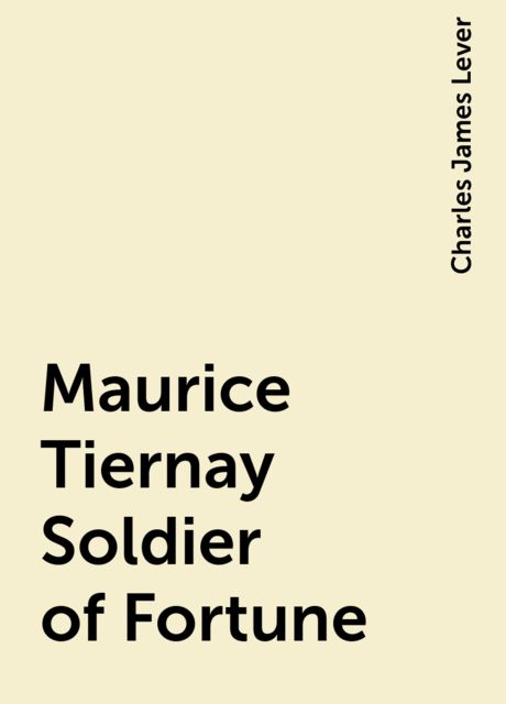 Maurice Tiernay, Soldier of Fortune