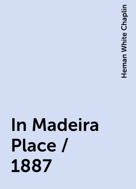 In Madeira Place / 1887