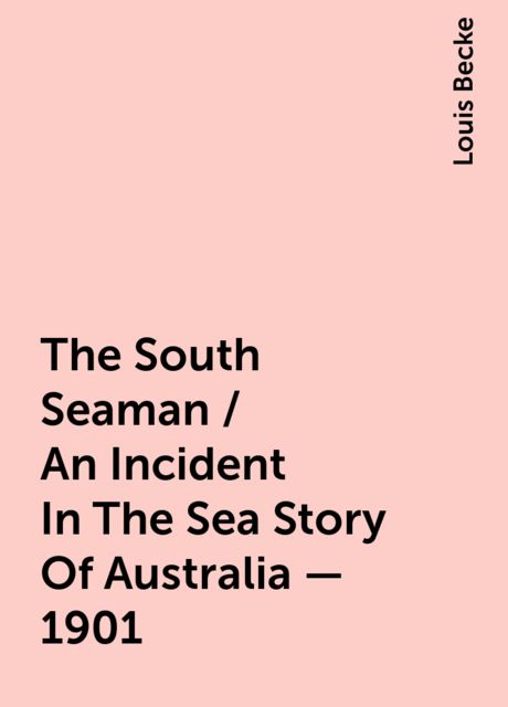 The South Seaman / An Incident In The Sea Story Of Australia - 1901