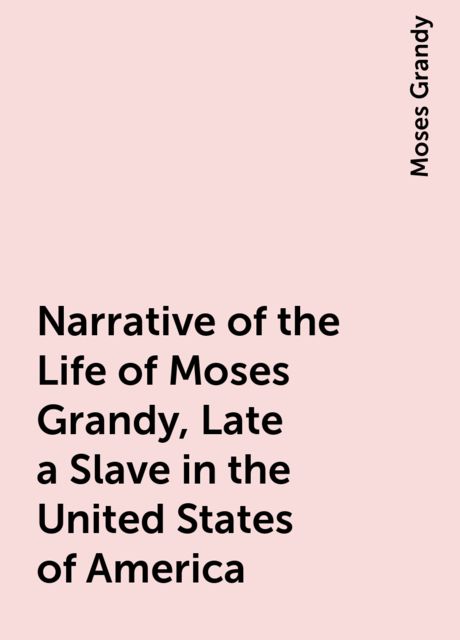 Narrative of the Life of Moses Grandy, Late a Slave in the United States of America