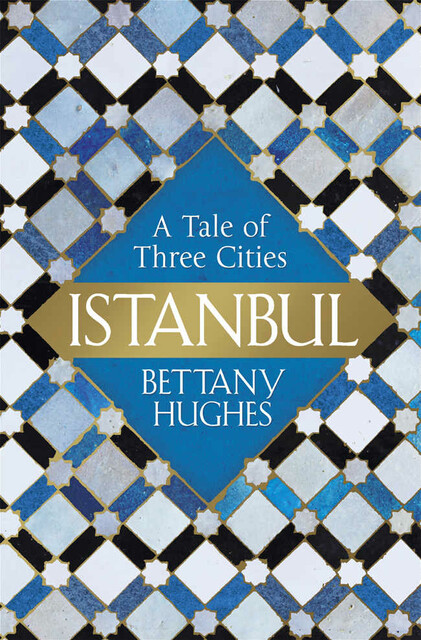 Istanbul: A Tale of Three Cities