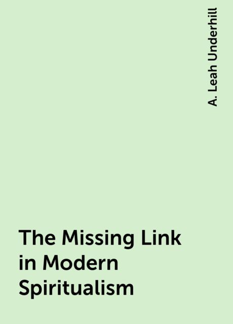 The Missing Link in Modern Spiritualism