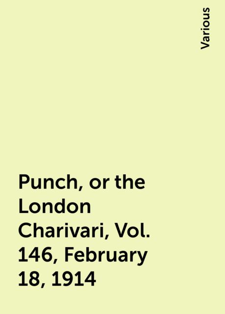 Punch, or the London Charivari, Vol. 146, February 18, 1914